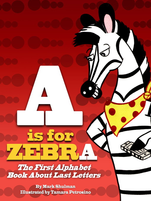 Title details for A Is for Zebra by Mark Shulman - Available